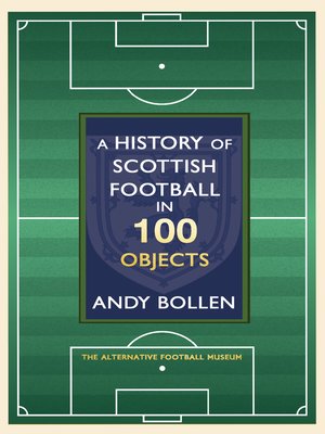 cover image of A History of Scottish Football in 100 Objects